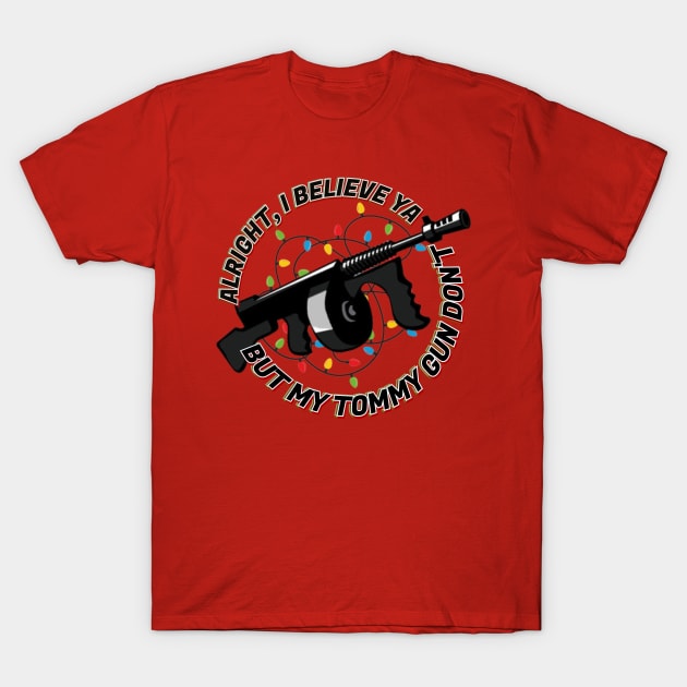 My Tommy Gun Don't T-Shirt by ILLannoyed 